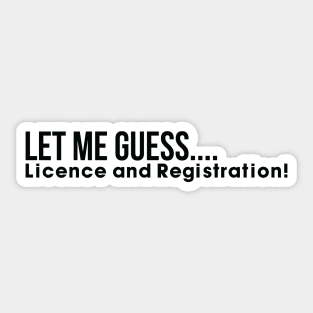 Let me guess License and registration Sticker